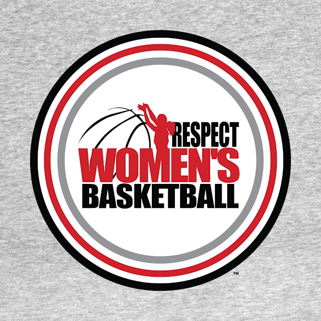 Respect Women's Basketball by R.W.B